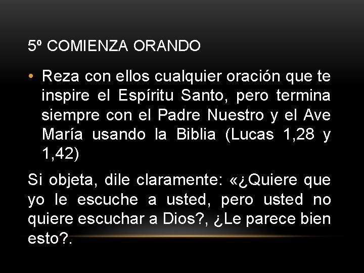 5º COMIENZA ORANDO • Reza con ellos cualquier oración que te inspire el Espíritu 5º COMIENZA ORANDO • Reza con ellos cualquier oración que te inspire el Espíritu