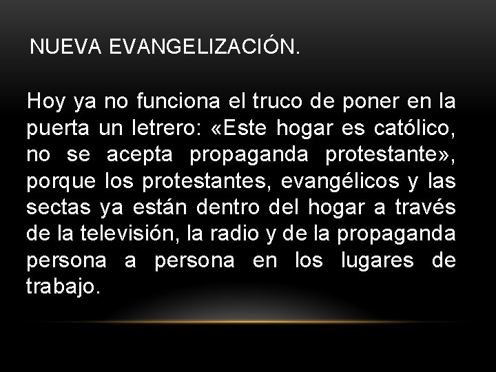 NUEVA EVANGELIZACIÓN. Hoy ya no funciona el truco de poner en la puerta un NUEVA EVANGELIZACIÓN. Hoy ya no funciona el truco de poner en la puerta un