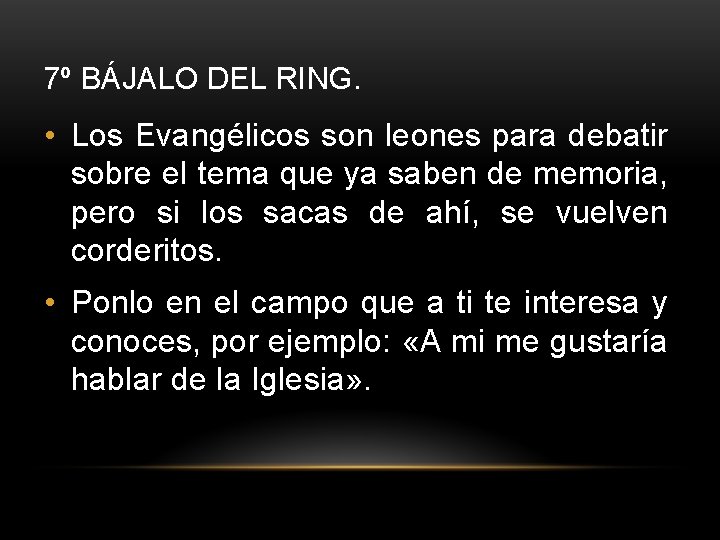 7º BÁJALO DEL RING. • Los Evangélicos son leones para debatir sobre el tema 7º BÁJALO DEL RING. • Los Evangélicos son leones para debatir sobre el tema