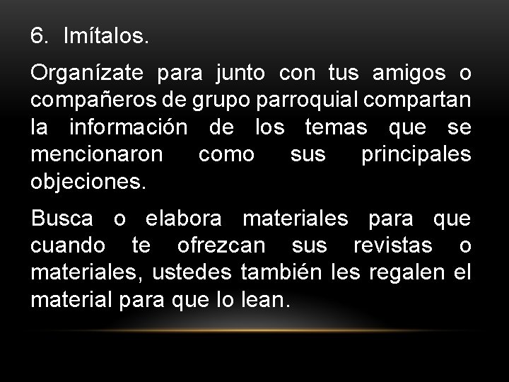 6. Imítalos. Organízate para junto con tus amigos o compañeros de grupo parroquial compartan 6. Imítalos. Organízate para junto con tus amigos o compañeros de grupo parroquial compartan