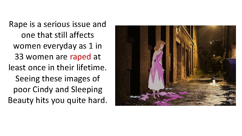 Rape is a serious issue and one that still affects women everyday as 1