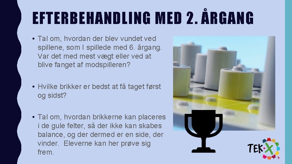 EFTERBEHANDLING MED 2. ÅRGANG • Tal om, hvordan der blev vundet ved spillene, som