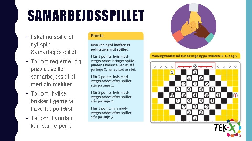 SAMARBEJDSSPILLET • I skal nu spille et nyt spil: Samarbejdsspillet • Tal om reglerne,