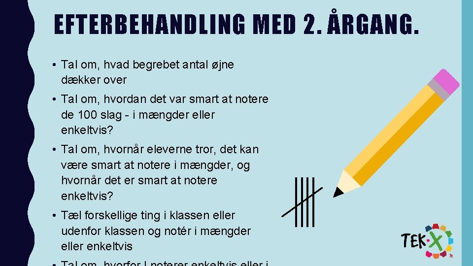 EFTERBEHANDLING MED 2. ÅRGANG. • Tal om, hvad begrebet antal øjne dækker over •