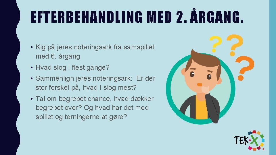 EFTERBEHANDLING MED 2. ÅRGANG. • Kig på jeres noteringsark fra samspillet med 6. årgang