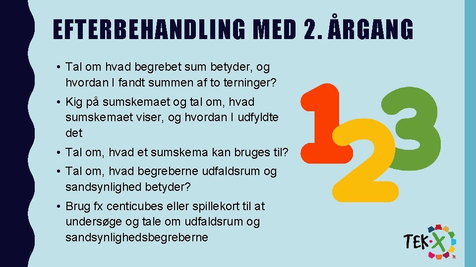 EFTERBEHANDLING MED 2. ÅRGANG • Tal om hvad begrebet sum betyder, og hvordan I