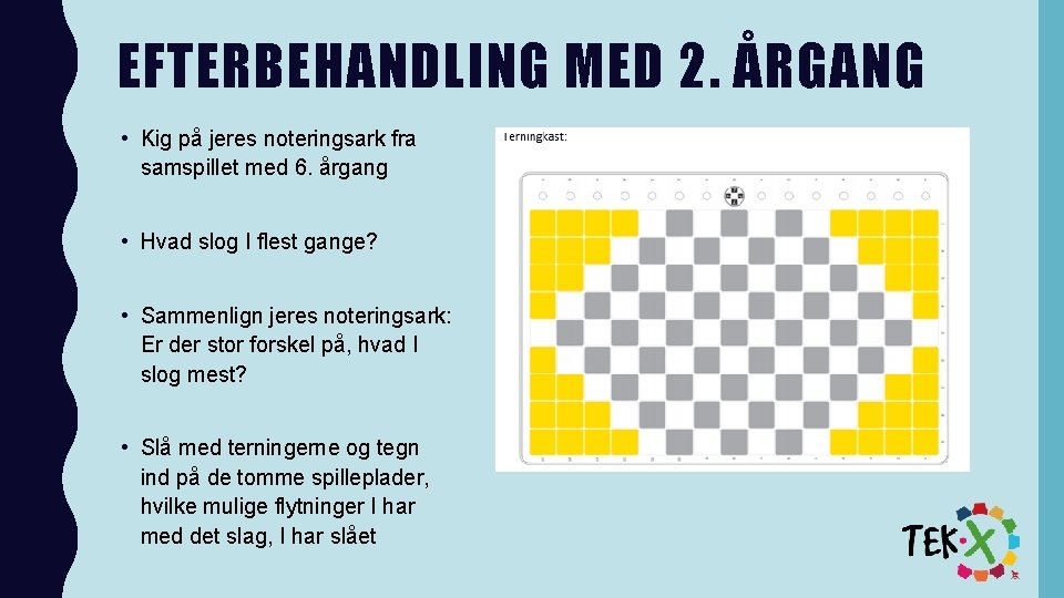 EFTERBEHANDLING MED 2. ÅRGANG • Kig på jeres noteringsark fra samspillet med 6. årgang