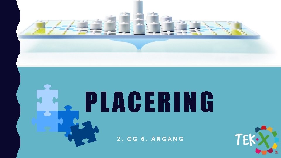 PLACERING 2. OG 6. ÅRGANG 