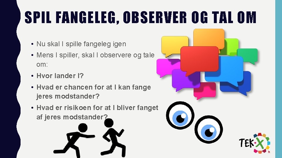 SPIL FANGELEG, OBSERVER OG TAL OM • Nu skal I spille fangeleg igen •