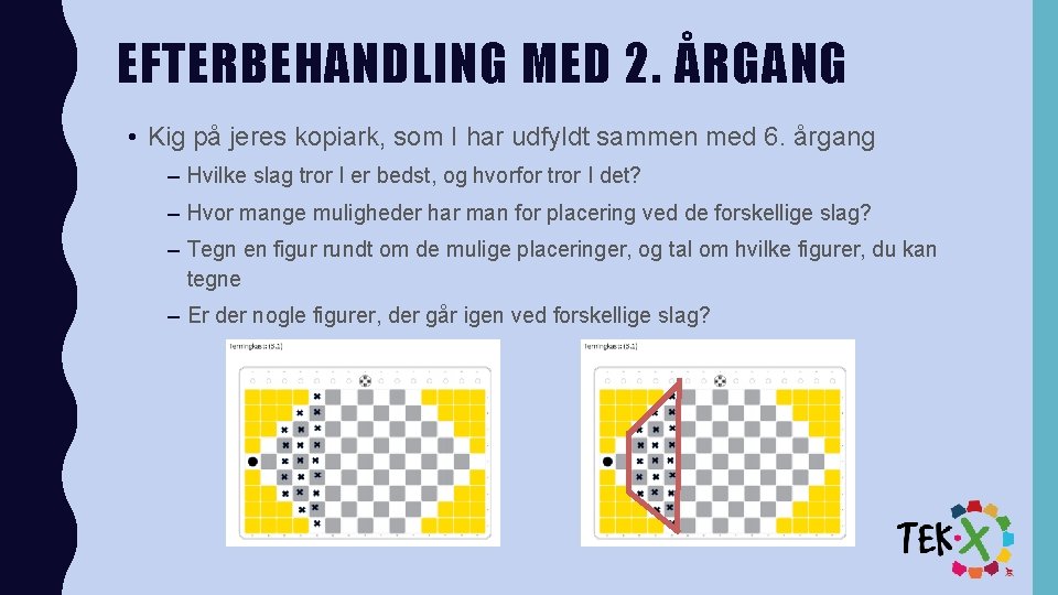 EFTERBEHANDLING MED 2. ÅRGANG • Kig på jeres kopiark, som I har udfyldt sammen