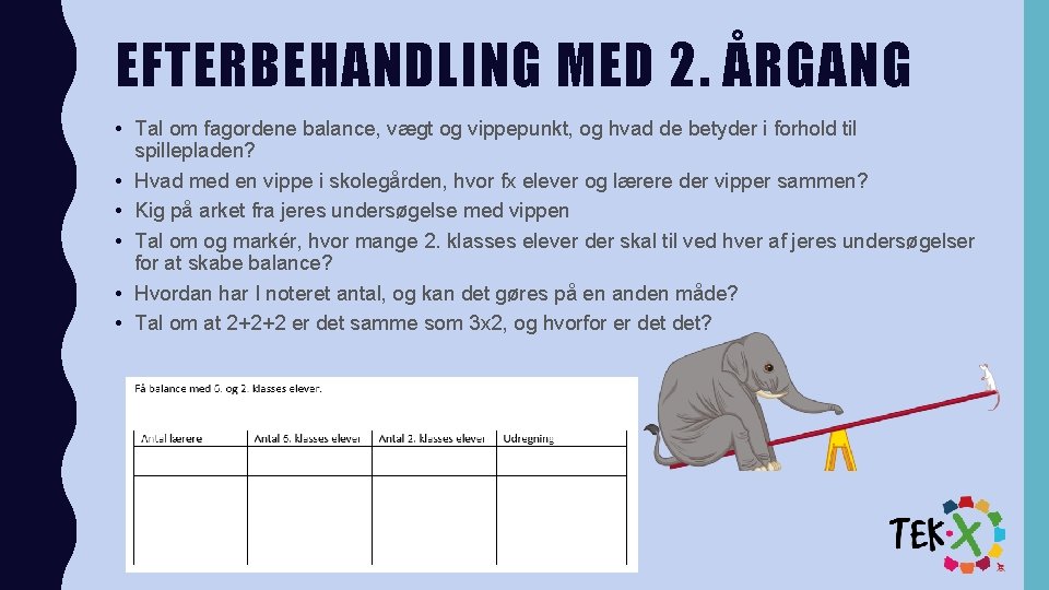 EFTERBEHANDLING MED 2. ÅRGANG • Tal om fagordene balance, vægt og vippepunkt, og hvad