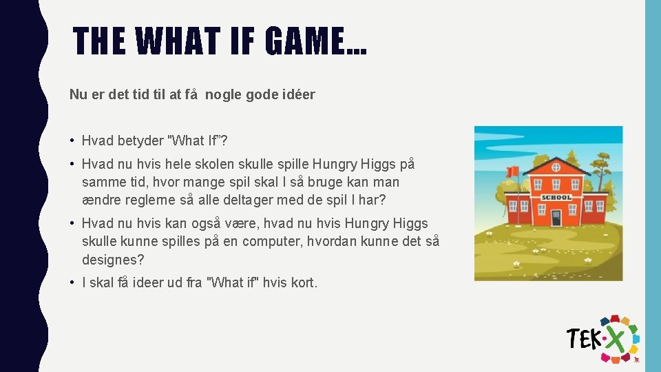 THE WHAT IF GAME… Nu er det tid til at få nogle gode idéer