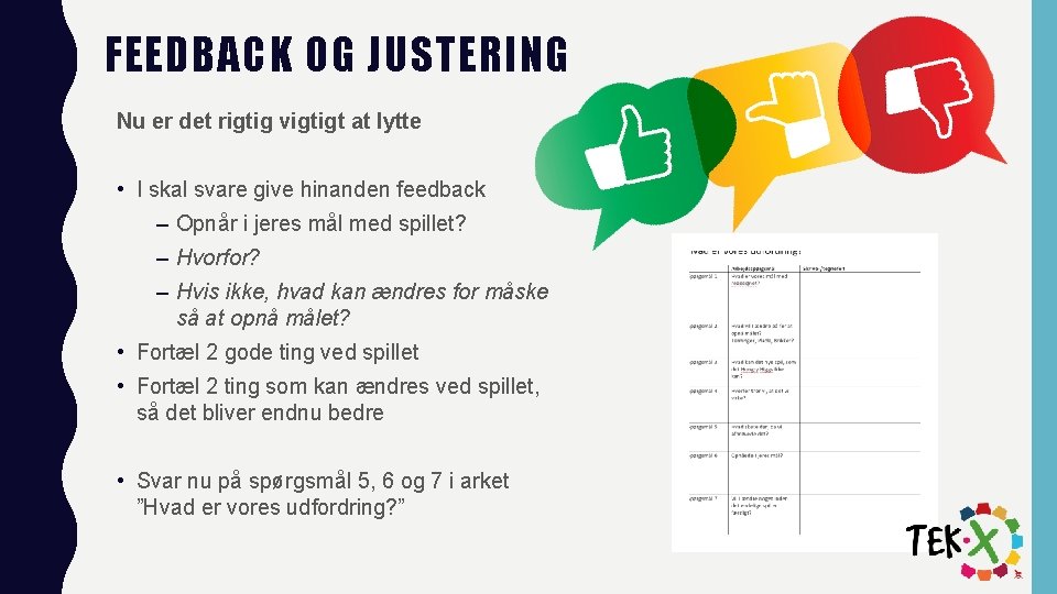 FEEDBACK OG JUSTERING Nu er det rigtig vigtigt at lytte • I skal svare