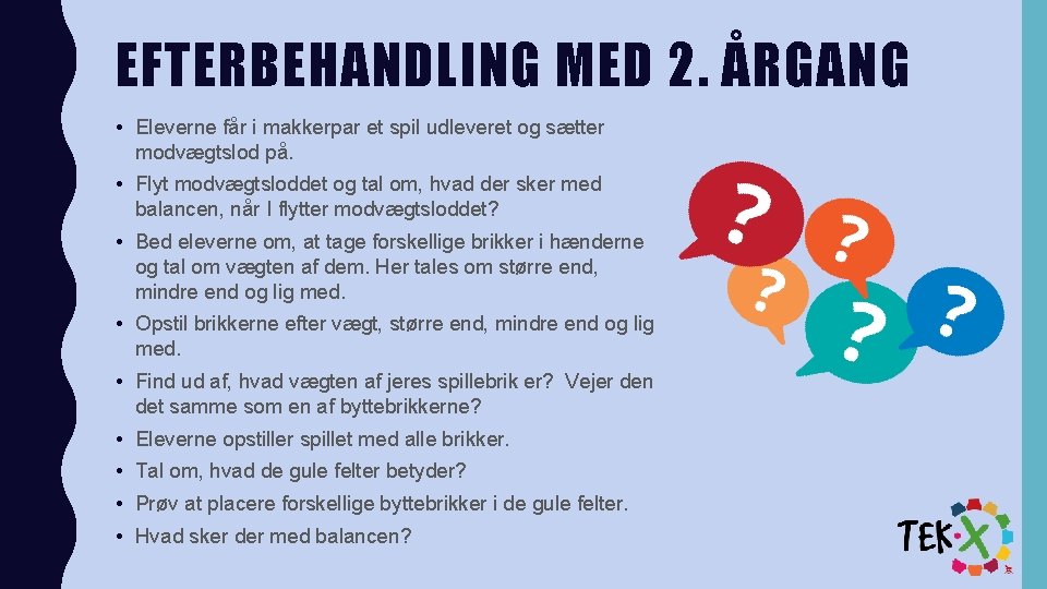 EFTERBEHANDLING MED 2. ÅRGANG • Eleverne får i makkerpar et spil udleveret og sætter