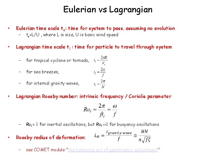 Eulerian vs Lagrangian • • • Eulerian time scale te: time for system to