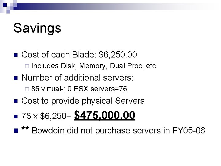 Savings n Cost of each Blade: $6, 250. 00 ¨ Includes n Disk, Memory,