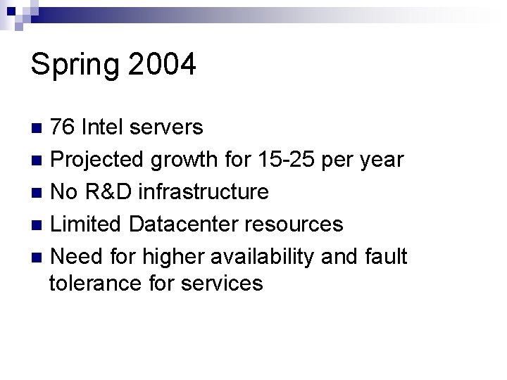 Spring 2004 76 Intel servers n Projected growth for 15 -25 per year n