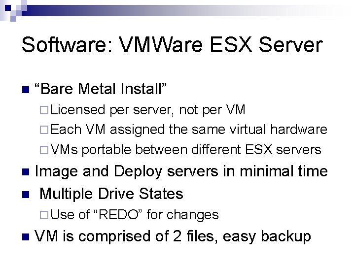 Software: VMWare ESX Server n “Bare Metal Install” ¨ Licensed per server, not per