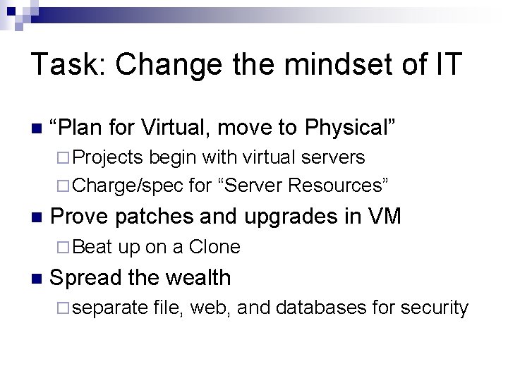 Task: Change the mindset of IT n “Plan for Virtual, move to Physical” ¨