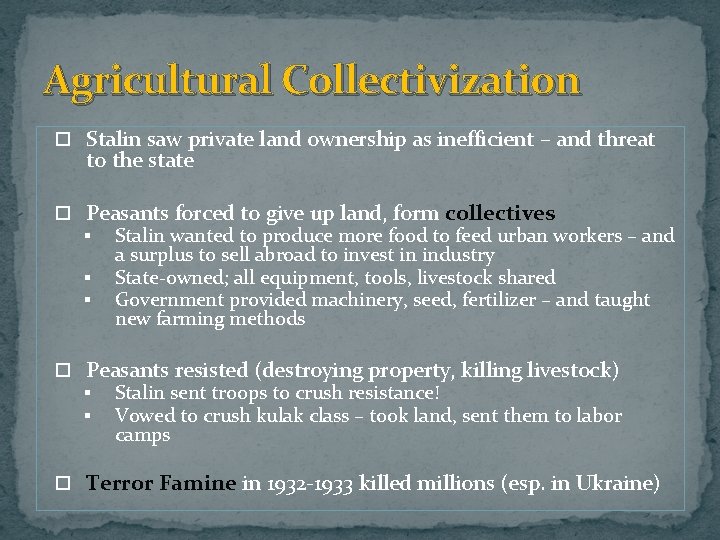 Agricultural Collectivization Stalin saw private land ownership as inefficient – and threat to the Agricultural Collectivization Stalin saw private land ownership as inefficient – and threat to the