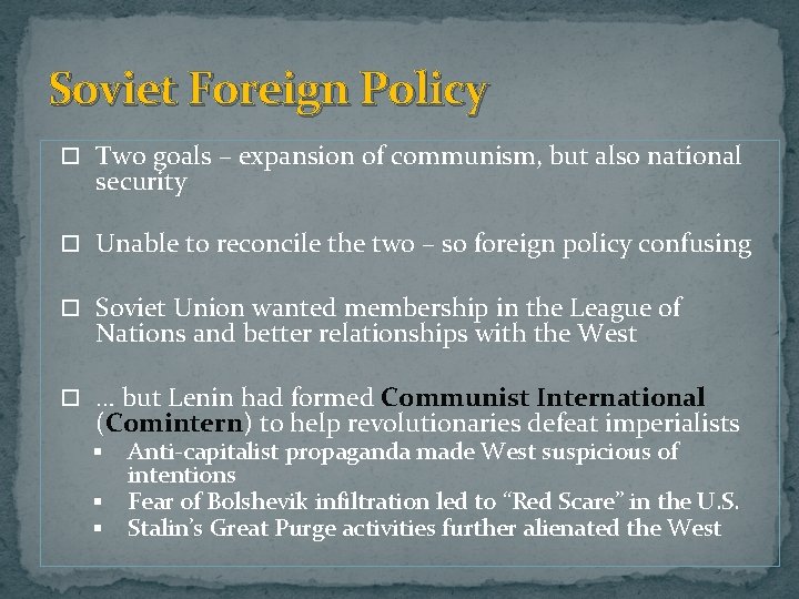 Soviet Foreign Policy Two goals – expansion of communism, but also national security Unable Soviet Foreign Policy Two goals – expansion of communism, but also national security Unable
