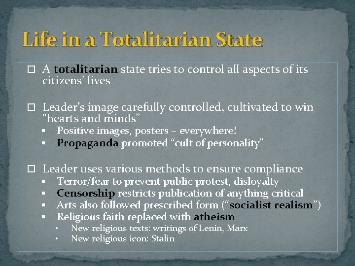 Life in a Totalitarian State A totalitarian state tries to control all aspects of Life in a Totalitarian State A totalitarian state tries to control all aspects of