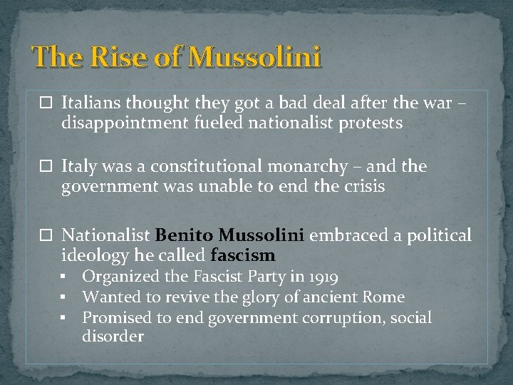 The Rise of Mussolini Italians thought they got a bad deal after the war The Rise of Mussolini Italians thought they got a bad deal after the war