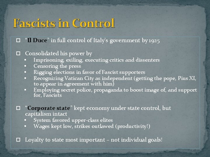 Fascists in Control “Il Duce” in full control of Italy’s government by 1925 Consolidated Fascists in Control “Il Duce” in full control of Italy’s government by 1925 Consolidated