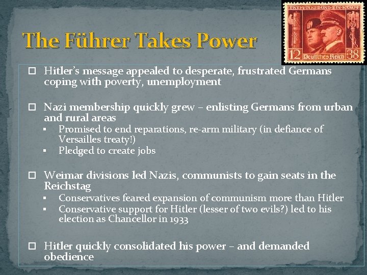 The Führer Takes Power Hitler’s message appealed to desperate, frustrated Germans coping with poverty, The Führer Takes Power Hitler’s message appealed to desperate, frustrated Germans coping with poverty,