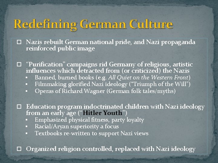 Redefining German Culture Nazis rebuilt German national pride, and Nazi propaganda reinforced public image Redefining German Culture Nazis rebuilt German national pride, and Nazi propaganda reinforced public image