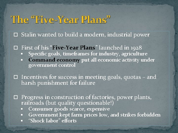 The “Five-Year Plans” Stalin wanted to build a modern, industrial power First of his The “Five-Year Plans” Stalin wanted to build a modern, industrial power First of his