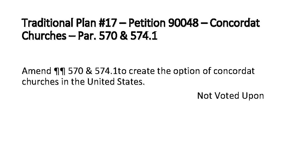 Traditional Plan #17 – Petition 90048 – Concordat Churches – Par. 570 & 574.