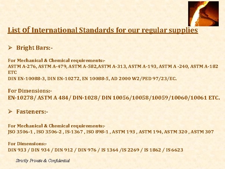 List of International Standards for our regular supplies Ø Bright Bars: For Mechanical &