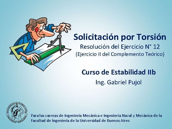 Solicitación por Torsión Resolución del Ejercicio N° 12 (Ejercicio II del Complemento Teórico) Curso