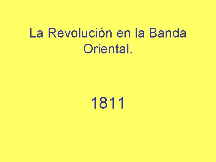 La Revolución en la Banda Oriental. 1811 