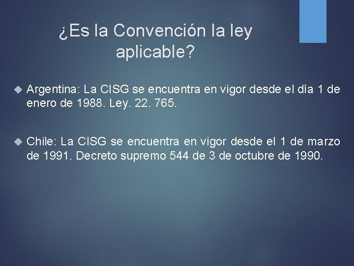 ¿Es la Convención la ley aplicable? Argentina: La CISG se encuentra en vigor desde