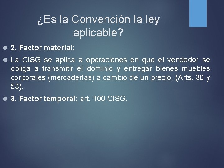 ¿Es la Convención la ley aplicable? 2. Factor material: La CISG se aplica a