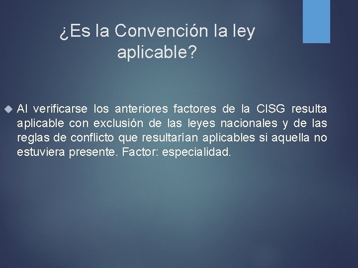 ¿Es la Convención la ley aplicable? Al verificarse los anteriores factores de la CISG