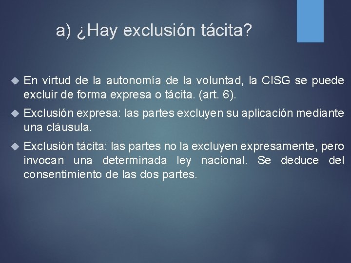 a) ¿Hay exclusión tácita? En virtud de la autonomía de la voluntad, la CISG