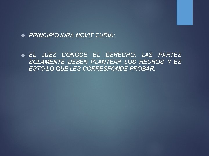  PRINCIPIO IURA NOVIT CURIA: EL JUEZ CONOCE EL DERECHO: LAS PARTES SOLAMENTE DEBEN