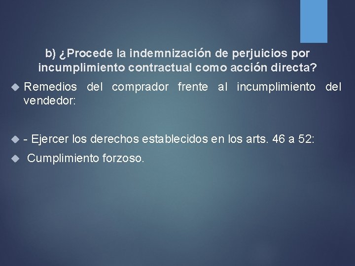 b) ¿Procede la indemnización de perjuicios por incumplimiento contractual como acción directa? Remedios del