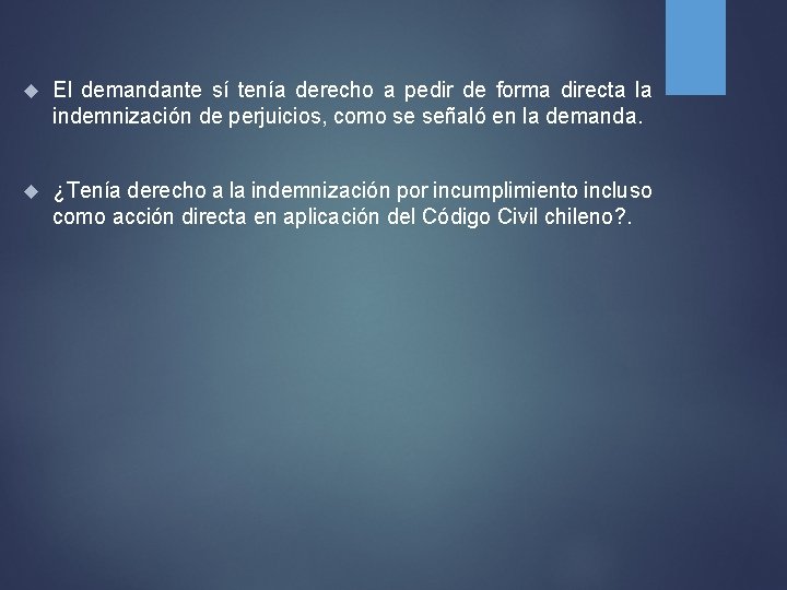  El demandante sí tenía derecho a pedir de forma directa la indemnización de