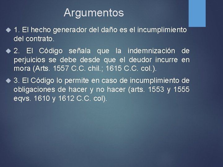 Argumentos 1. El hecho generador del daño es el incumplimiento del contrato. 2. El