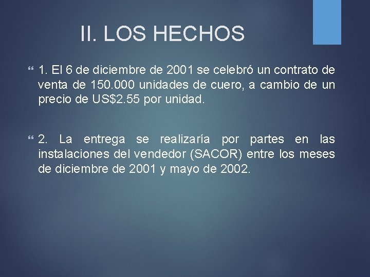 II. LOS HECHOS 1. El 6 de diciembre de 2001 se celebró un contrato