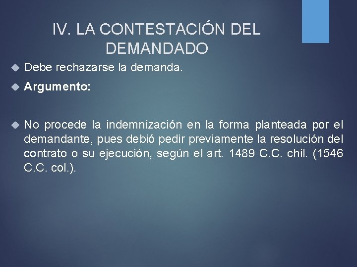 IV. LA CONTESTACIÓN DEL DEMANDADO Debe rechazarse la demanda. Argumento: No procede la indemnización