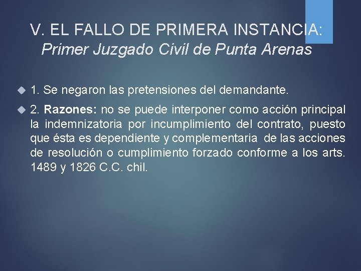 V. EL FALLO DE PRIMERA INSTANCIA: Primer Juzgado Civil de Punta Arenas 1. Se