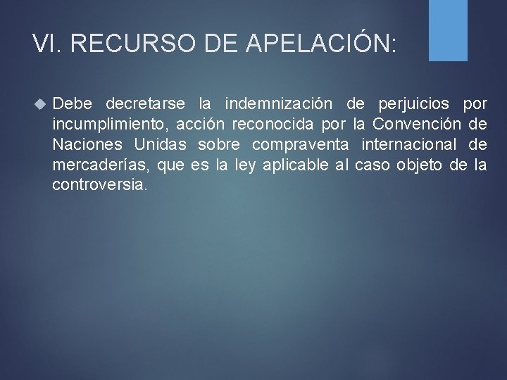 VI. RECURSO DE APELACIÓN: Debe decretarse la indemnización de perjuicios por incumplimiento, acción reconocida