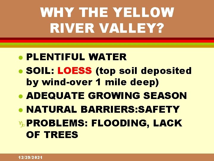 WHY THE YELLOW RIVER VALLEY? PLENTIFUL WATER l SOIL: LOESS (top soil deposited by