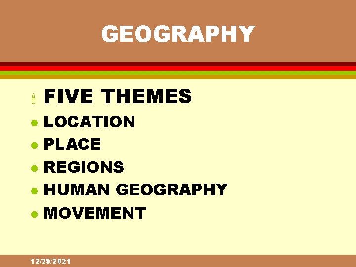 GEOGRAPHY ' l l l FIVE THEMES LOCATION PLACE REGIONS HUMAN GEOGRAPHY MOVEMENT 12/29/2021