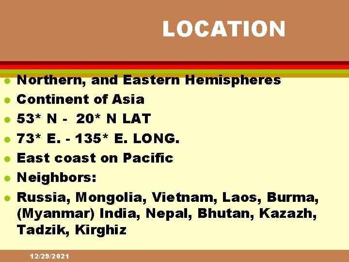 LOCATION l l l l Northern, and Eastern Hemispheres Continent of Asia 53* N